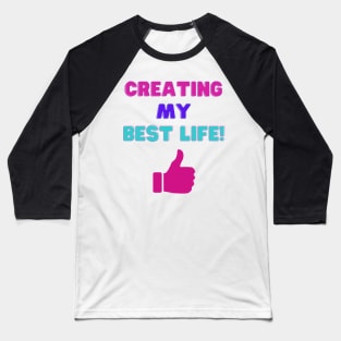 Creating My Best Life! Inspirational Quotes Baseball T-Shirt